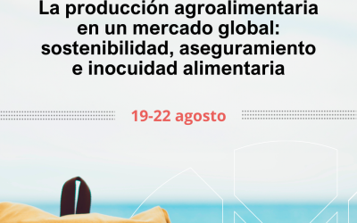 Curso UNIA: “La producción agroalimentaria en un mercado global: sostenibilidad, aseguramiento e inocuidad alimentaria”